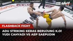KERAS‼️Duel Ganas Berakhir KO, Yudi Cahyadi vs Aep Saepudin | Flashsback Full Fight One Pride MMA