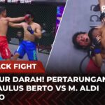 WAJAH DIPENUHI DARAH! Fight Sadis Paulus Berto Vs M. Aldi Prayogo | Flashback Full Fight