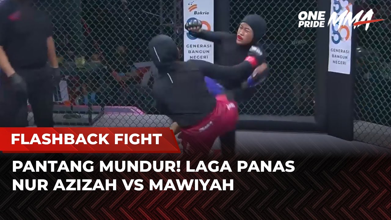 BERAPI API‼️Pertarungan Keras Nur Azizah Vs Mawiyah | Flashback Full Fight One Pride MMA