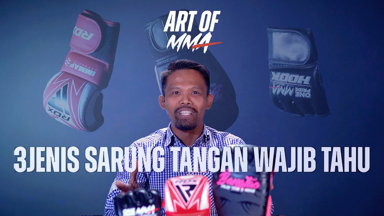 3 JENIS SARUNG TANGAN WAJIB TAHU - ART OF MMA